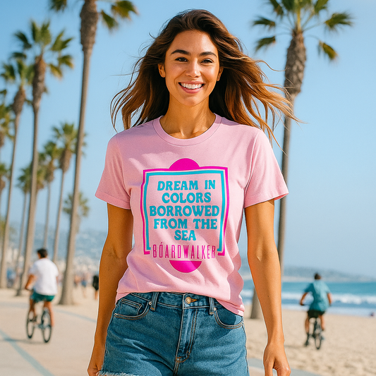 "Dream In Colors Borrowed From The Sea" - T-Shirt